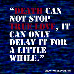 Death-can-not-stop-true-love-it-can-only-delay-it-for-a-little ...