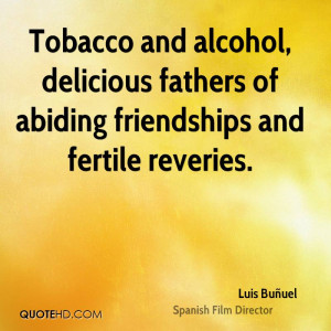 ... Fathers Of Abiding Friendships And Fertile Reveries - Alcohol Quote