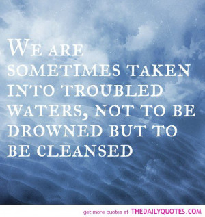 sometimes-taken-into-troubled-waters-life-quotes-sayings-pictures.jpg