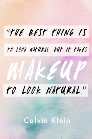 ... Is To Look Natural But It Takes Wakeup To Look Natural - Beauty Quote