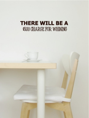 there will be a 5 charge for whining funny quotes wall words wall ...