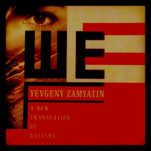 WE by Yevgeny Zamyatin.