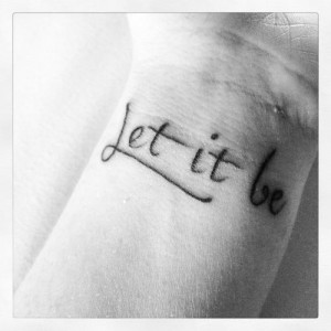 good life quotes for facebook let it be tattoos tattoo designs tattoo ...