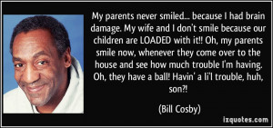 My parents never smiled... because I had brain damage. My wife and I ...