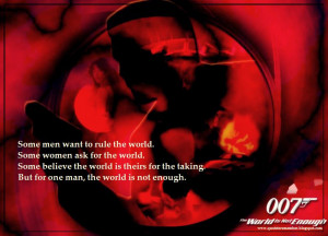 THE WORLD IS NOT ENOUGH [1999]