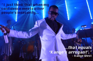 Kanye West arrogant inspirational quote