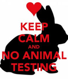KEEP CALM AND NO ANIMAL TESTING