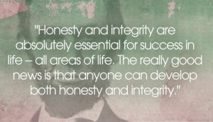Honesty And Integrity Are Absolutely Essential For Success In Life