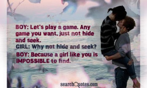 Any game you want, just not hide and seek. Girl: Why not hide and seek ...