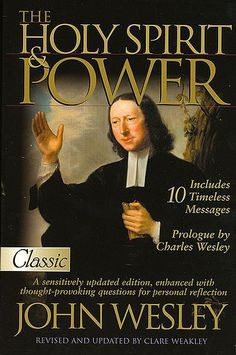 The Holy Spirit and Power ~†~ by. John Wesley ~† More