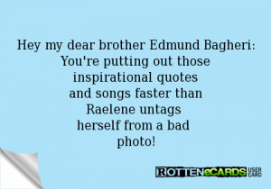Hey my dear brother Edmund Bagheri:You're putting out ...