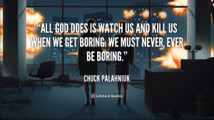 quote-Chuck-Palahniuk-all-god-does-is-watch-us-and-2596.png