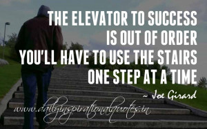 The elevator to success is out of order. You’ll have to use the ...