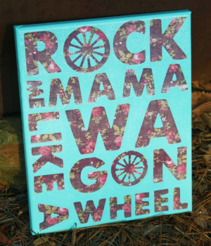 Wagon Wheel Lyrics Quote Canvas Art..WE NEED THIS FOR THE HOUSE ...