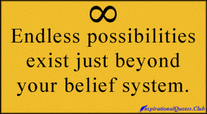 ... endless, possibilities, belief, system, inspirational, wisdom, unknown