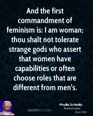 And the first commandment of feminism is: I am woman; thou shalt not ...