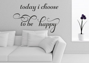Today I choose to be Happy