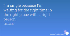 ... waiting for the right time in the right place with a right person