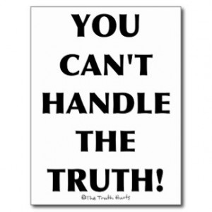 Can't Handle The Truth Post Cards