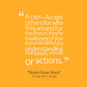 Quotes Picture: accept ~ accept others for who they are and for the ...
