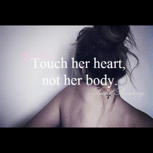 Touch Her Heart Not Her Body