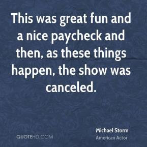 Michael Storm - This was great fun and a nice paycheck and then, as ...