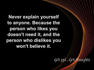 Never Explain Yourself To Anyone