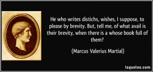 , to please by brevity. But, tell me, of what avail is their brevity ...
