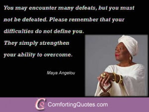Motivational Quotes About Overcoming Difficult Times by Maya Angelou
