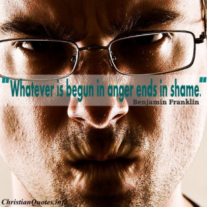 Benjamin Franklin Christian Quote - Anger, Shame