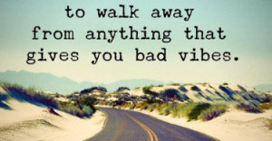... -to-walk-away-bad-vibes-life-quotes-sayings-pictures-375x195.jpg