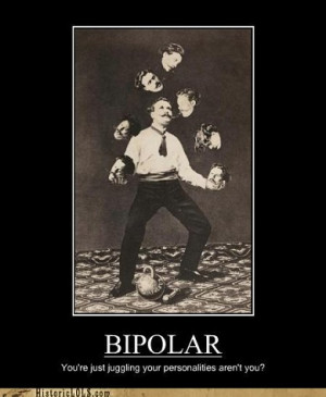 Go Back > Gallery For > Bipolar Quotes Funny