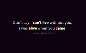 Cant Live Without You Quotes I can't live without you,