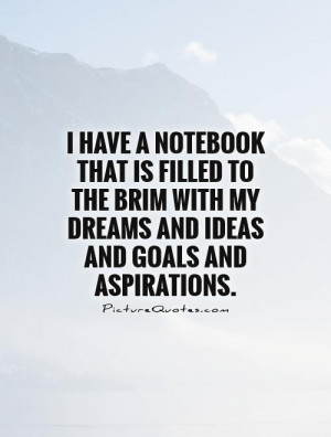 brim with my dreams and ideas and goals and aspirations quote 1.jpg ...