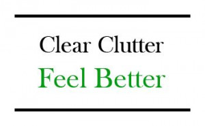 Clear Clutter To Feel Better
