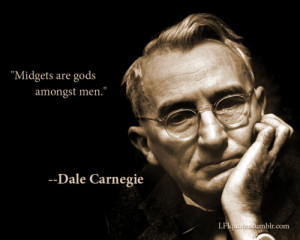 Midgets are gods amongst men.