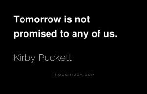 ... of us. — Kirby Puckett #future #life #inspiration #dreams #quotes