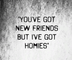 Quotes About My Homies