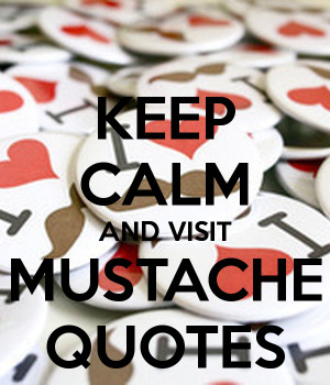 Images Keep Calm And Visit Mustache Quotes Carry Image Wallpaper