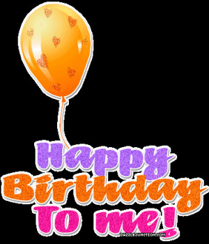 Happy Birthday to Me Comments, Images, Graphics, Pictures for Facebook