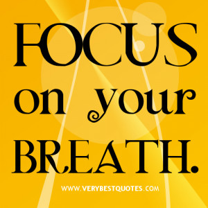 focus on your breath.