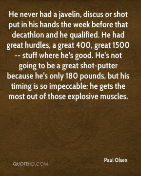 Paul Olsen - He never had a javelin, discus or shot put in his hands ...