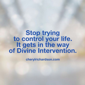 ... Intervention... stop trying to control you life. cheryl richardson