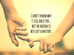 Sweet missing you quote for him I miss you dont know why
