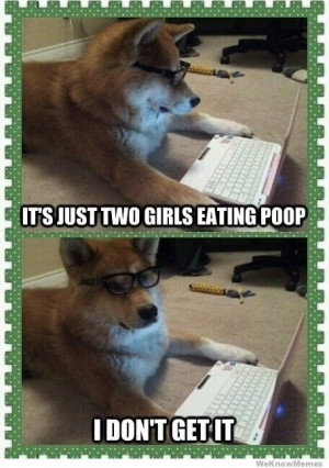 its-just-two-girls-eating-poop-i-dont-get-it