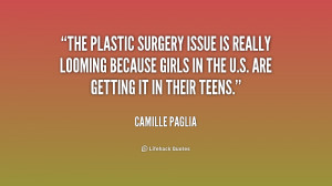 The plastic surgery issue is really looming because girls in the U.S ...