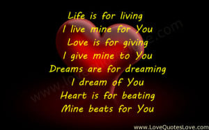 Life is for living – I live mine for You