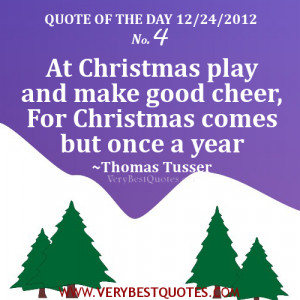 Quote of The Day - At Christmas play and make good cheer