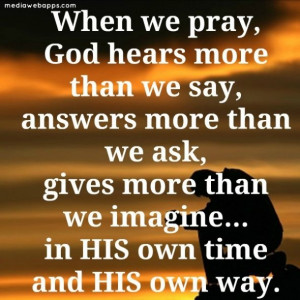 ... than-we-ask-gives-more-than-we-imagine-in-his-own-time-and-his-own-way