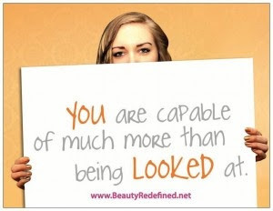 You are capable of much more than being looked at.